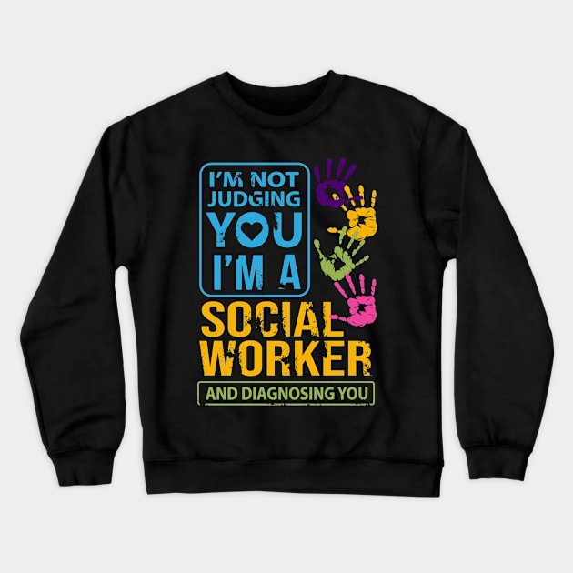 Im Not Judging You Im A Social Worker Gift Crewneck Sweatshirt by 2blackcherries